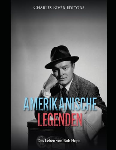 Amerikanische Legenden: Das Leben von Bob Hope (German Edition)