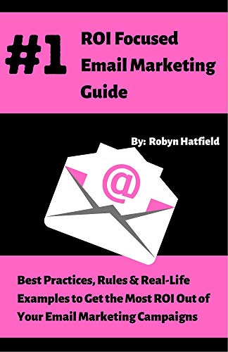 #1 ROI Focused Email Marketing Guide: Best Practices, Rules, and