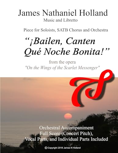 Bailen, Canten, Que Noche Bonita!: A Piece for SATB Chorus, Soloists and Orchestra (Choral music and anthems by James Nathaniel Holland) (Spanish Edition)