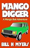 Mango Digger: A Walker and Mango Bob Adventure (Volume 7)