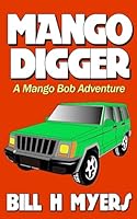 Mango Digger: A Walker and Mango Bob Adventure 1987704479 Book Cover