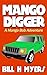 Mango Digger: A Walker and Mango Bob Adventure