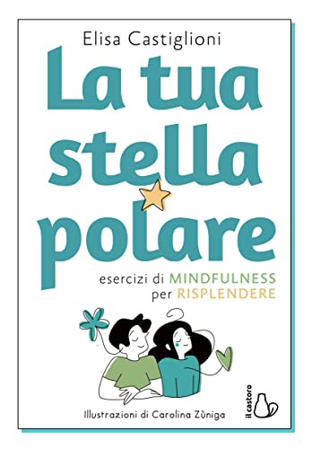 9788869669538 La tua stella polare. Esercizi di mindfulness per risplendere