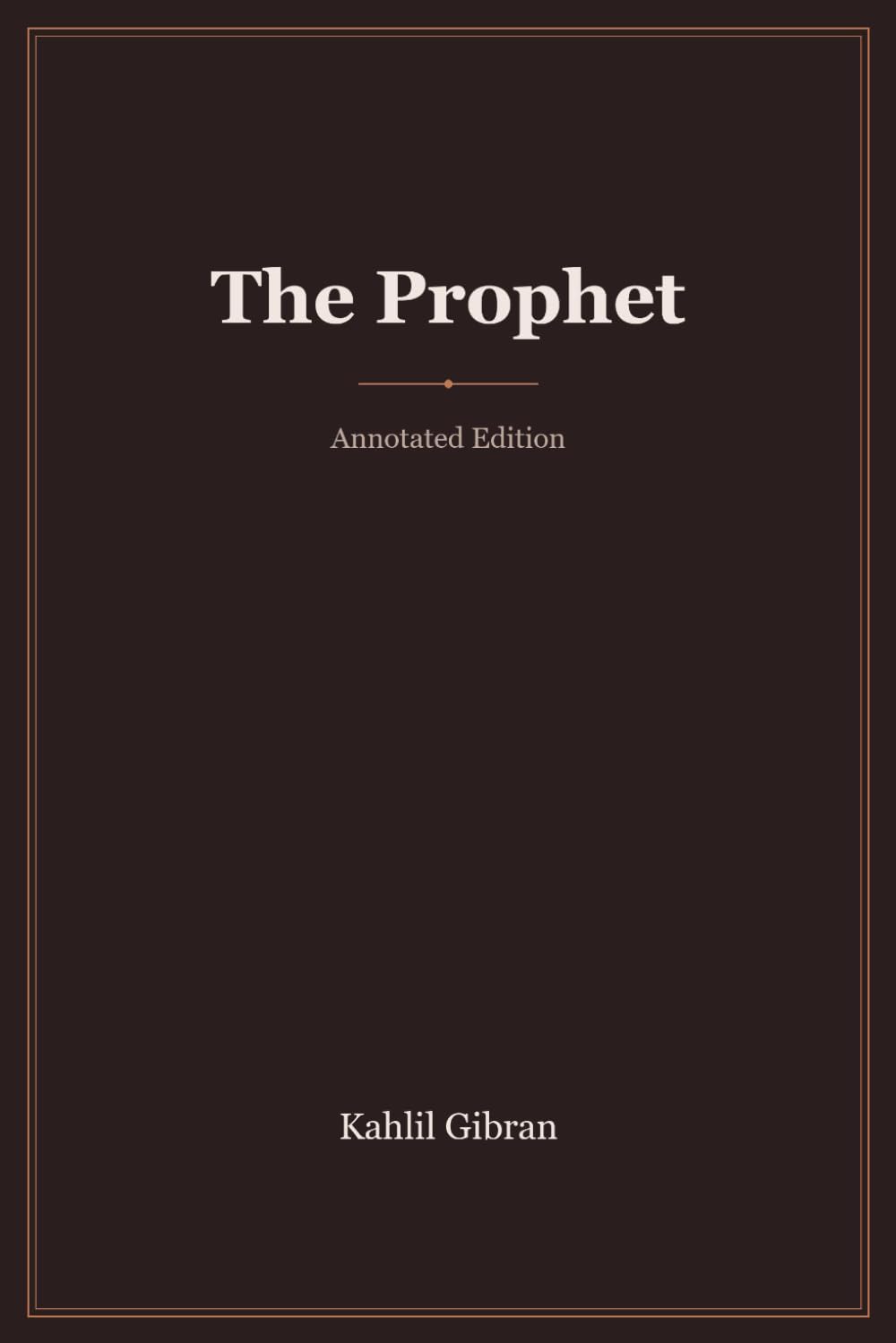 The Prophet (Annotated): with Introduction, Biography, Analysis & Study Guide