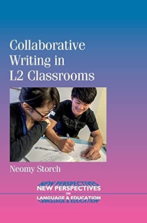 Collaborative Writing in L2 Classrooms (New Perspectives on Language and Education): 31 Collaborative Writing in L2 Classrooms (New Perspectives on Language and Education): 31 book cover