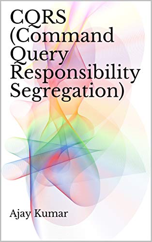 Amazon Co Jp Cqrs Command Query Responsibility Segregation English Edition 電子書籍 Kumar Ajay 洋書
