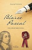  Blaise Pascal: Ein Briefwechsel