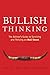 Bullish Thinking: The Advisor's Guide to Surviving and Thriving on Wall Street