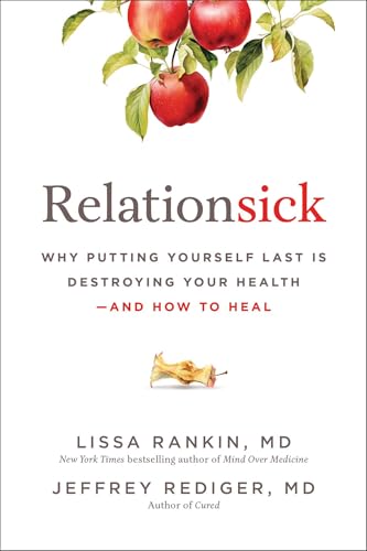 Relationsick: Why Putting Yourself Last is Destroying Your Health—and How to Heal