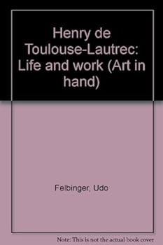 Unknown Binding Henry de Toulouse-Lautrec: Life and work (Art in hand) Book