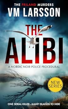 The Alibi: A Nordic Noir Police Procedural (The Friland Murders)