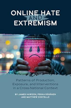 Online Hate and Extremism: Patterns of Production, Exposure, and Interventions in a Cross-National Context-Wow! eBook