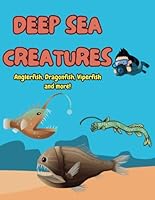 Deep Sea Creatures: Anglerfish, Viperfish, Dragonfish, and more: Fun coloring book for Children Ages 4-8 Fish Ocean Education B0DFVK4TVQ Book Cover