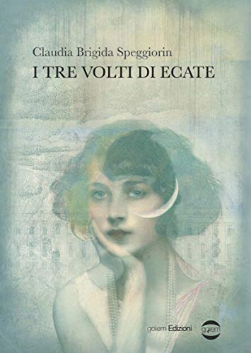 Claudia Brigida Speggiorin – I tre volti di Ecate (2020)