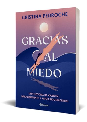 Gracias al miedo: Una historia de valentía, descubrimiento y amor incondicional