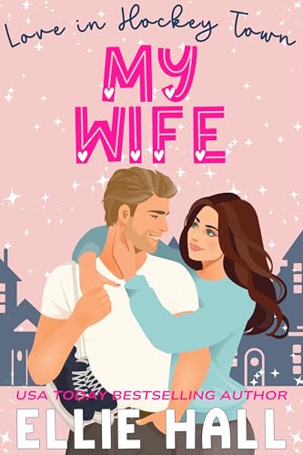 My Wife: a sweet hockey romcom (Love in Hockey Town Book 2)