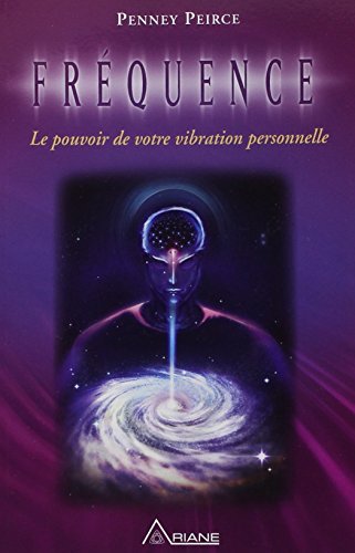 Fréquence - Le pouvoir de votre vibration personnelle