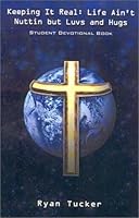 Keeping It Real: Life Ain't Nuttin But Luvs and Hugs Student Devotional Book 0759694672 Book Cover