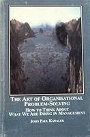The Art of Organisational Problem Solving: How to Think About What We Are Doing in Management 0773456155 Book Cover