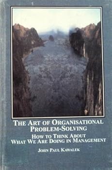 Hardcover The Art of Organisational Problem-Solving: How to Think About What We Are Doing in Management Book