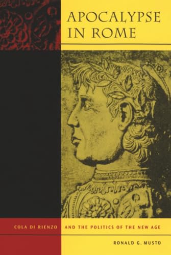 Apocalypse in Rome: Cola di Rienzo and the Politics of the New Age