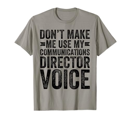Don't Make Me Communications Director Funny Job Occupation T-Shirt