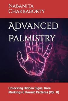 Paperback Advanced Palmistry: Unlocking Hidden Signs, Rare Markings & Karmic Patterns (Vol. II) Book
