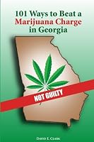 101 Ways to Beat a Marijuana Charge in Georgia 0557100348 Book Cover