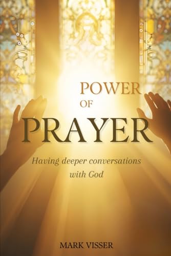 POWER OF PRAYER: WHAT-WHY-WHO-HOW-WHEN-WHERE