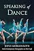 Speaking of Dance: Twelve Contemporary Choreographers on Their Craft