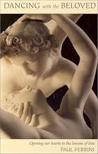 Dancing With the Beloved: Opening Our Hearts to the Lessons of Love