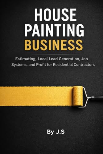 House Painting Business: Estimating, Local Lead Generation, Job Systems,...