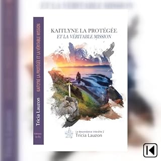 Page de couverture de Kaitlyne la prot&eacute;g&eacute;e et la v&eacute;ritable mission