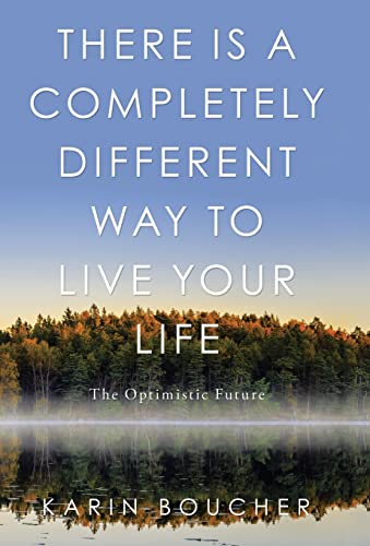There Is a Completely Different Way to Live Your Life: The Optimistic Future