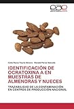 almendras nueces pistachos  IDENTIFICACIÓN DE OCRATOXINA A EN MUESTRAS DE ALMENDRAS Y NUECES: TRAZABILIDAD DE LA CONTAMINACIÓN EN CENTROS DE PRODUCCIÓN NACIONAL