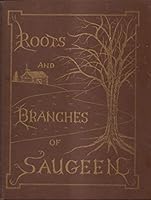 Roots and branches of Saugeen, 1854-1984: A history of Saugeen Township 0969158009 Book Cover