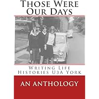 Those Were Our Days: Writing Life Histories U3A York