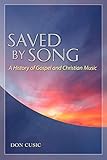Saved by Song: A History of Gospel and Christian Music (American Made Music Series)