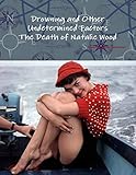 Drowning and Other Undetermined Factors The Death of Natalie Wood