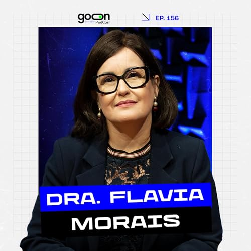 Dra. Fl&aacute;via Morais &ndash; Direito M&eacute;dico, Riscos Jur&iacute;dicos e Prote&ccedil;&atilde;o Profissional | Goon Podcast #157