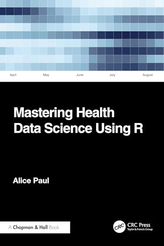 Mastering Health Data Science Using R