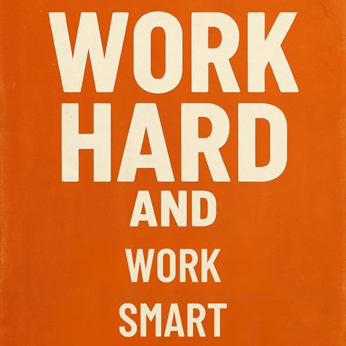 Work Hard and Work Smart | The Speech That Will Change Your Life Podcast Por  arte de portada
