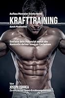 Aufbau Mentaler Starke Beim Krafttraining Durch Meditation: Entfalte Dein Potenzial Durch Die Kontrolle Deiner Inneren Gedanken 1511899395 Book Cover