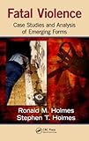 Fatal Violence: Case Studies and  Analysis of Emerging Forms