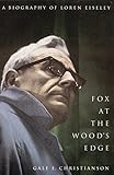 Fox at the Wood's Edge: A Biography of Loren Eiseley
