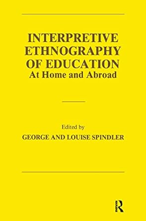 Interpretive ethnography of education :  at home and abroad /