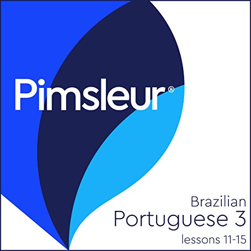 Pimsleur Portuguese (Brazilian) Level 3 Lessons 11-15 Audiobook by Pimsleur