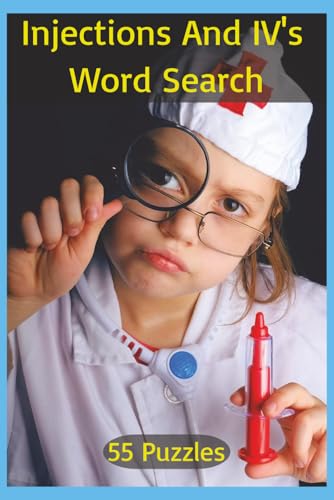 Injections And IV's Word Search: Explore The World Of Injections And IV Therapy With Over 450 Terms Spanning Fluids, Drugs, Electrolytes, Biologics, And Lifesaving Agents Used Across Global Healthcare