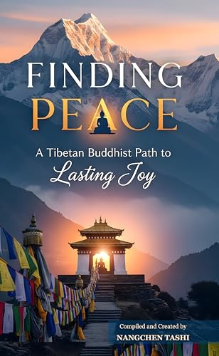 FINDING PEACE: A Tibetan Buddhist Path to Lasting Joy (English Edition)