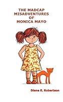 The Madcap Misadventures of Monica Mayo 1936634783 Book Cover